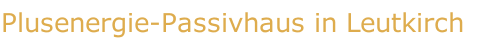 Plusenergie-Passivhaus in Leutkirch